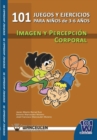 101 Juegos y Ejercicios Para Ninos de 3-6 Anos. Imagen y Percepcion Corporal - Book