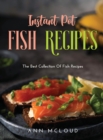 Instant Pot Fish Recipes : The Best Collection Of Fish Recipes - Book