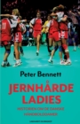 Jernharde ladies : historien om de danske handbolddamer - Book