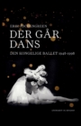 Der gar dans. Den Kongelige Ballet 1948-1998 - Book