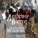 Iconoclastic Memories of the Civil War - eAudiobook