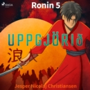 Ronin 5 - Uppgjorið - eAudiobook