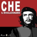 Che Guevara, il rivoluzionario - eAudiobook