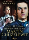 The Life and Adventures of Martin Chuzzlewit - eBook