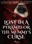 Lost in a Pyramid, or the Mummy's Curse - eBook