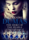 The Hero of the People: A Historical Romance of Love, Liberty and Loyalty - eBook