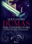 The Conspirators; or The Chevalier d'Harmental - eBook