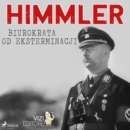 Himmler - biurokrata od eksterminacji - eAudiobook