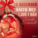 10 december: Naken med ljus i har - en erotisk julkalender - eAudiobook