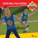 Strazak Sam - Super mecz pilki noznej - eAudiobook