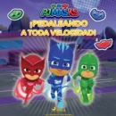 PJ Masks: Heroes en Pijamas - !Pedaleando a toda velocidad! - eAudiobook