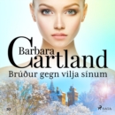 Bruður gegn vilja sinum (Hin eilifa seria Barboru Cartland 21) - eAudiobook