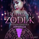 Erotyczny zodiak: 10 opowiadan dla Strzelca - eAudiobook