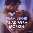 Fimm leiðir til að faera morkin - Erotiskar smasogur um vafasom sambond - eAudiobook