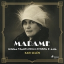 Madame: Minna Craucherin levoton elama - eAudiobook