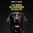 La gioia di correre in salita. Come un cane nero ha illuminato ogni cosa - eAudiobook