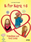 K for Kara 1-5. Friendships and First Loves - eBook