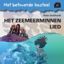 Het betoverde kasteel 11 - Het Zeemeerminnen Lied - eAudiobook