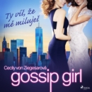 Gossip Girl: Ty vis, ze me milujes (2. dil) - eAudiobook