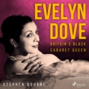 Evelyn Dove: Britain's Black Cabaret Queen - eAudiobook