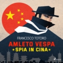 Amleto Vespa spia in Cina - eAudiobook