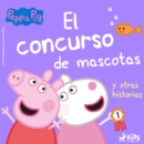 Peppa Pig - El concurso de mascotas y otras historias - eAudiobook
