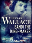 Sandi the King-Maker - eBook