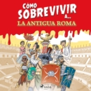 Como sobrevivir a la antigua Roma - eAudiobook