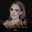 ADELE: To 30 And Beyond - eAudiobook