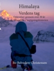Himalaya Verdens Tag : Oplevelser gennem over 30 ar og tilbageblik i bestigningshistorien - Book