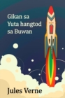 Gikan sa Yuta hangtod sa Buwan : From the Earth to the Moon, Cebuano edition - Book