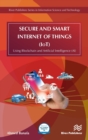 Secure and Smart Internet of Things (IoT) : Using Blockchain and AI - Book