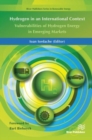 Hydrogen in an International Context : Vulnerabilities of Hydrogen Energy in Emerging Markets - Book