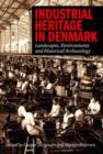 Industrial Heritage in Denmark : Landscape, Environments & Historical Archaeology - Book