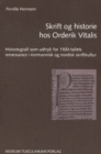 Skrift og historie hos Orderik Vitalis : Historiografi som udtryk for 1100-tallets renaessance i normannisk og nordisk skriftkultur - Book