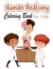 Human Anatomy Coloring Book for Kids : My First Human Body Parts and human anatomy coloring book for kids (Kids Activity Books) - Book