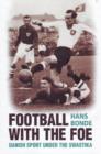 Football with the Foe : Danish Sport Under the Swastika - Book