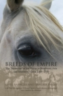 Breeds of Empire : The Invention of the Horse in Southeast Asia and Southern Africa 1500-1951 - Book