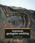 Gronlands Geologiske Udvikling : Fra Urtid Til Nutid - Book