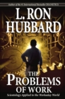 The Problems of Work : Scientology Applied to the Workaday World - Book