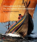 Thoroughbred of the Sea : The Sea Stallion from Glendalough: Trial Voyage with a Longship - Book