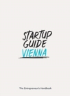 Startup Guide Vienna : The Entrepreneur's Handbook - Book