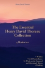 The Essential Henry David Thoreau Collection : 4 Books in 1 Walden Civil Disobedience A Week on the Concord and Merrimack Rivers Walking - Book