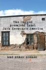 The Ragged Promised Land : Jack Kerouac's America and other scenes - Book