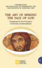 The Art of Seeking the Face of God. Guidelines for the Formation of Women Contemplatives : Guidelines for the Formation of Women Contemplatives - Book
