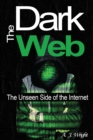 The Dark Web : The Unseen Side of the Internet - Book