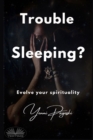 Trouble Sleeping? : Evolve Your Spirituality - Book