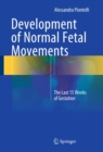Development of Normal Fetal Movements : The Last 15 Weeks of Gestation - eBook