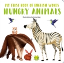 Hungry Animals : My First Book of English Words - Book