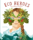 Eco Heroes : Lives in Defense of the Planet - Book
